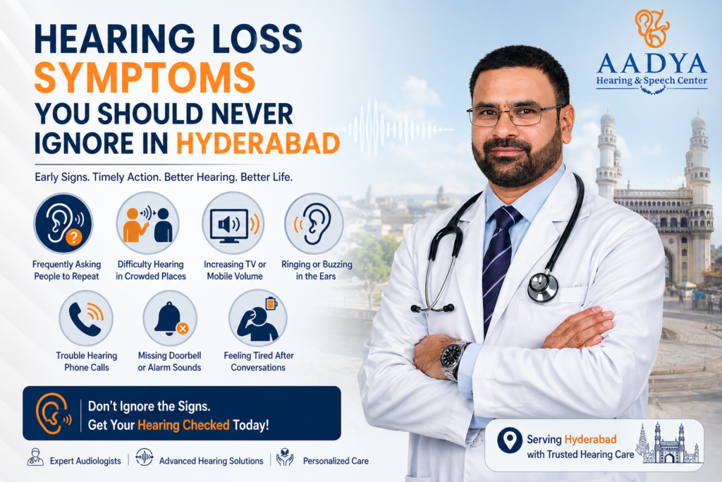 Hearing Loss Symptoms You Should Never Ignore in Hyderabad